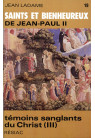 SAINTS ET BIENHEUREUX DE JEAN PAUL II T18/TEMOINS SANGLANTS