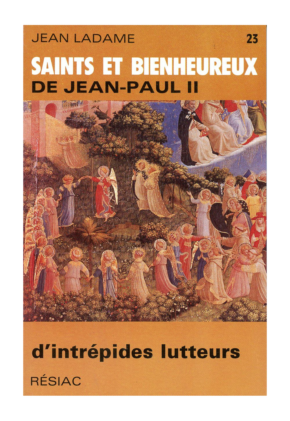 SAINTS ET BIENHEUREUX DE JEAN PAUL II T23/ INTREPIDES LUTTEURS (D')