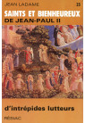 SAINTS ET BIENHEUREUX DE JEAN PAUL II T23/ INTREPIDES LUTTEURS (D')