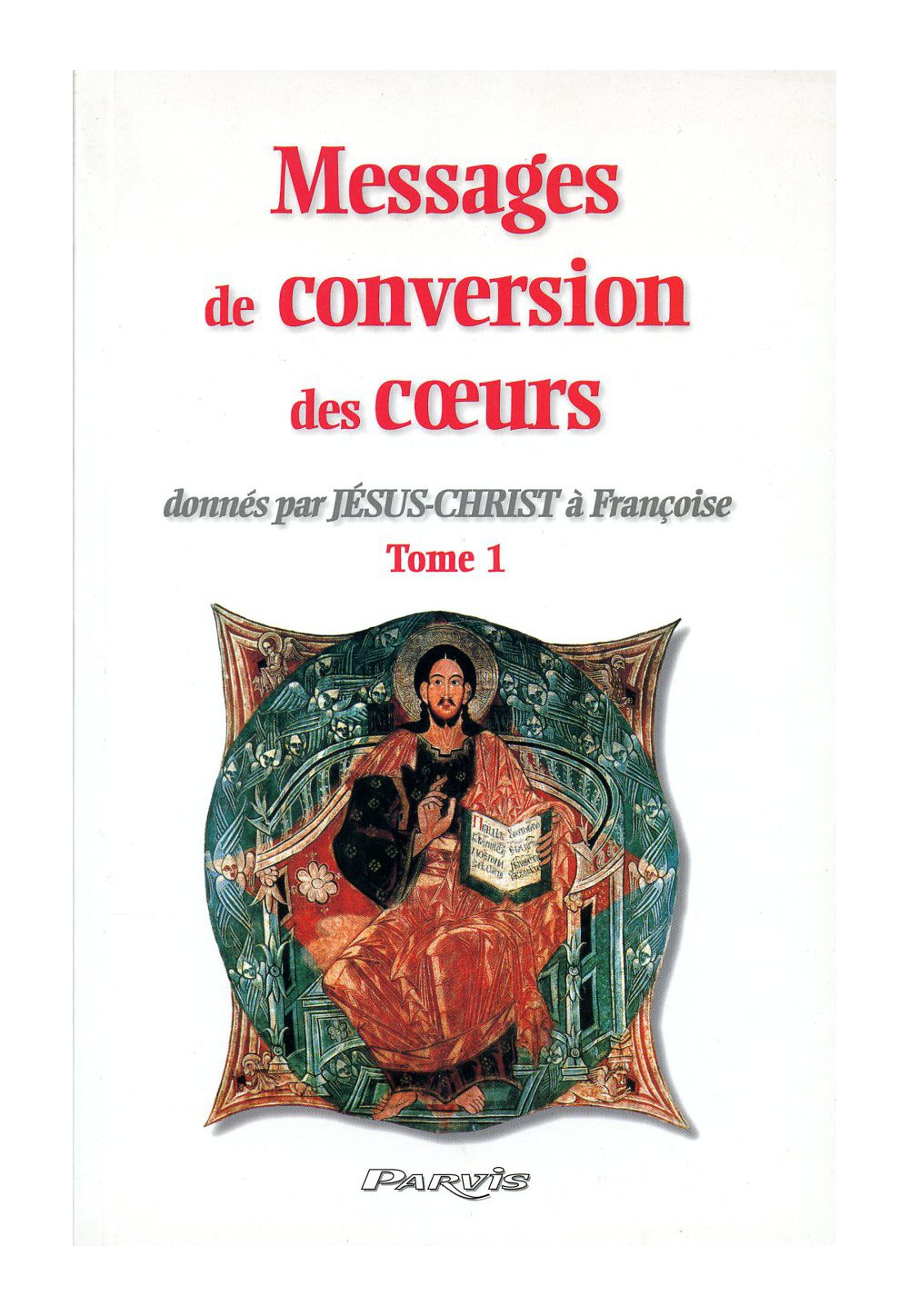 MESSAGES DE CONVERSION DES CŒURS - Tome 1