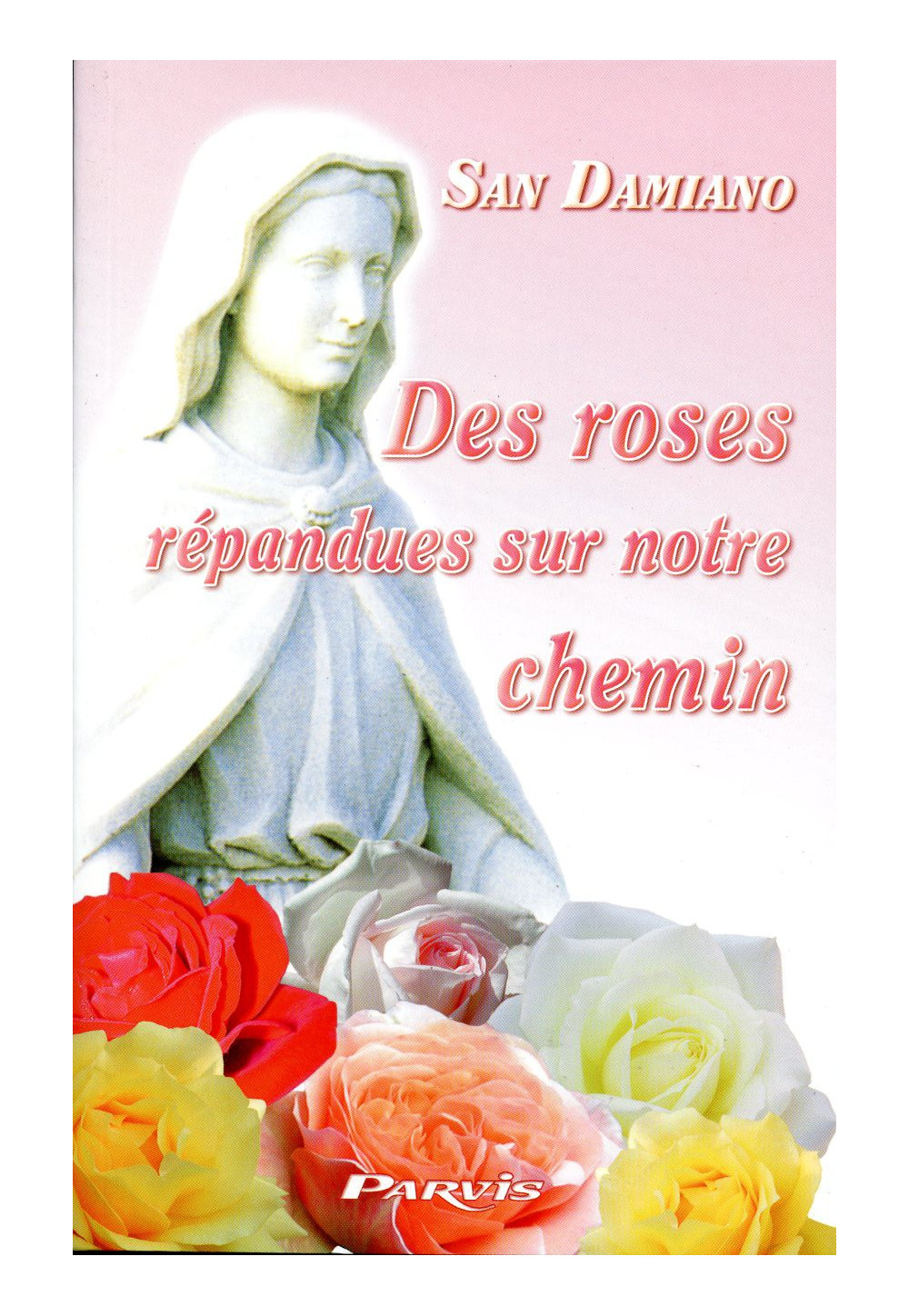 SAN DAMIANO DES ROSES RÉPANDUES SUR NOTRE CHEMIN 