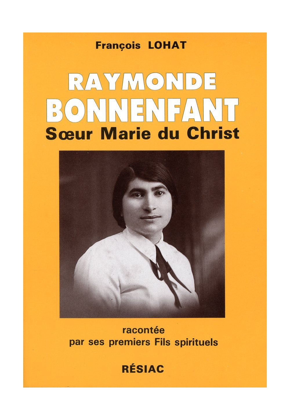 RAYMONDE BONNENFANT : SOEUR MARIE DU CHRIST