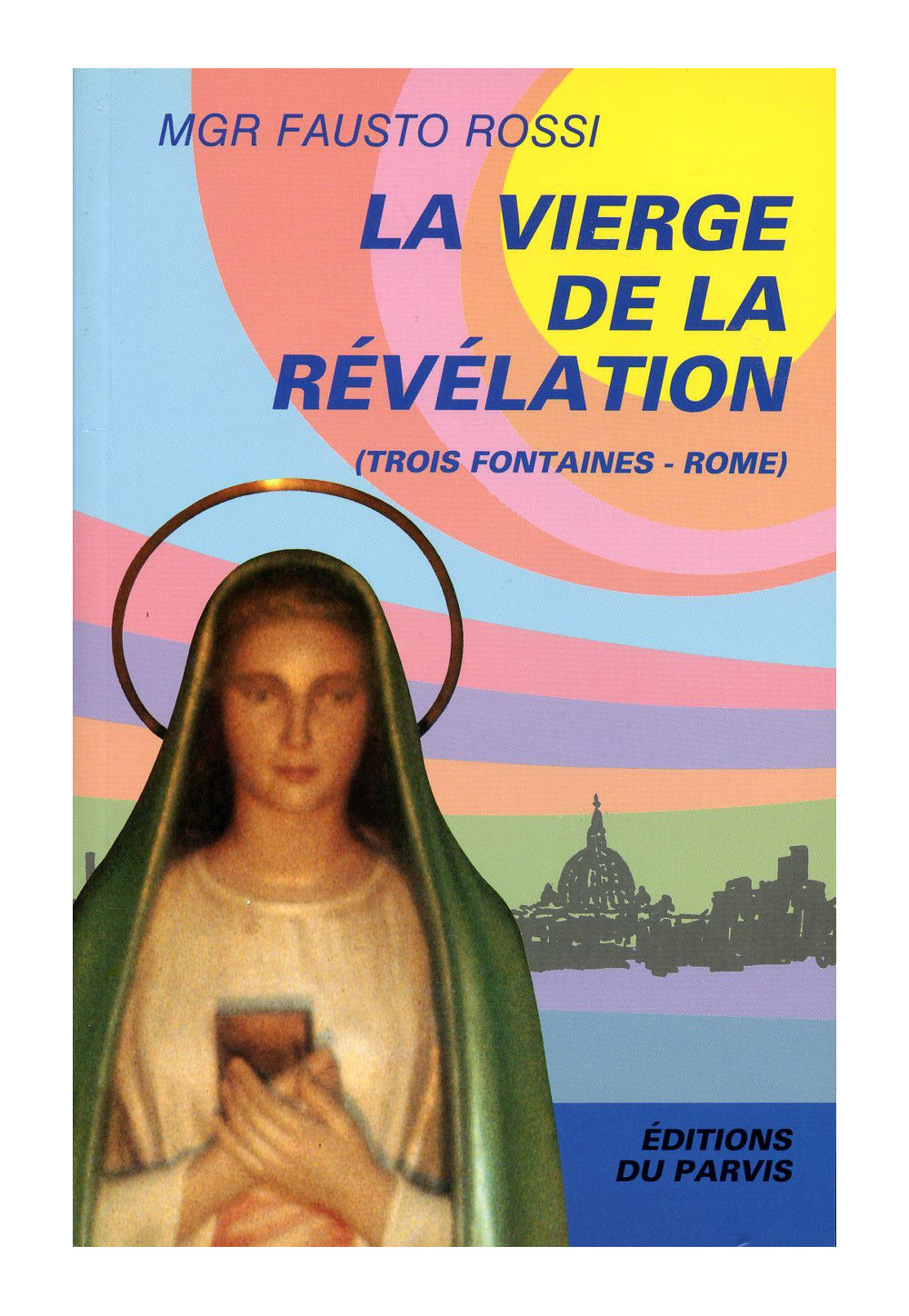 VIERGE DE LA REVELATION (LA) TROIS FONTAINES (Rome) 