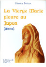 VIERGE MARIE PLEURE AU JAPON (AKITA)  (LA)