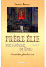 FRERE ELIE DES APOTRES DE DIEU - Tome 2 Première fondation 