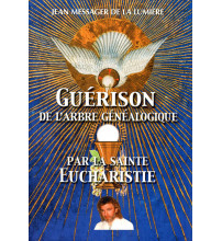 GUERISON DE L'ARBRE GÉNÉALOGIQUE PAR LA SAINTE EUCHARISTIE