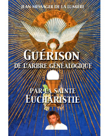 GUERISON DE L'ARBRE GÉNÉALOGIQUE PAR LA SAINTE EUCHARISTIE