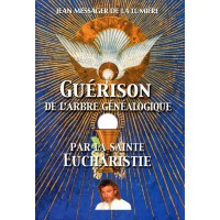 GUÉRISON DE L'ARBRE GÉNÉALOGIQUE PAR LA SAINTE EUCHARISTIE