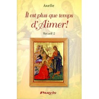 IL EST PLUS QUE TEMPS D AIMER - Tome 2