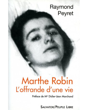 MARTHE ROBIN L'OFFRANDE D UNE VIE