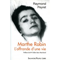 MARTHE ROBIN L'OFFRANDE D UNE VIE