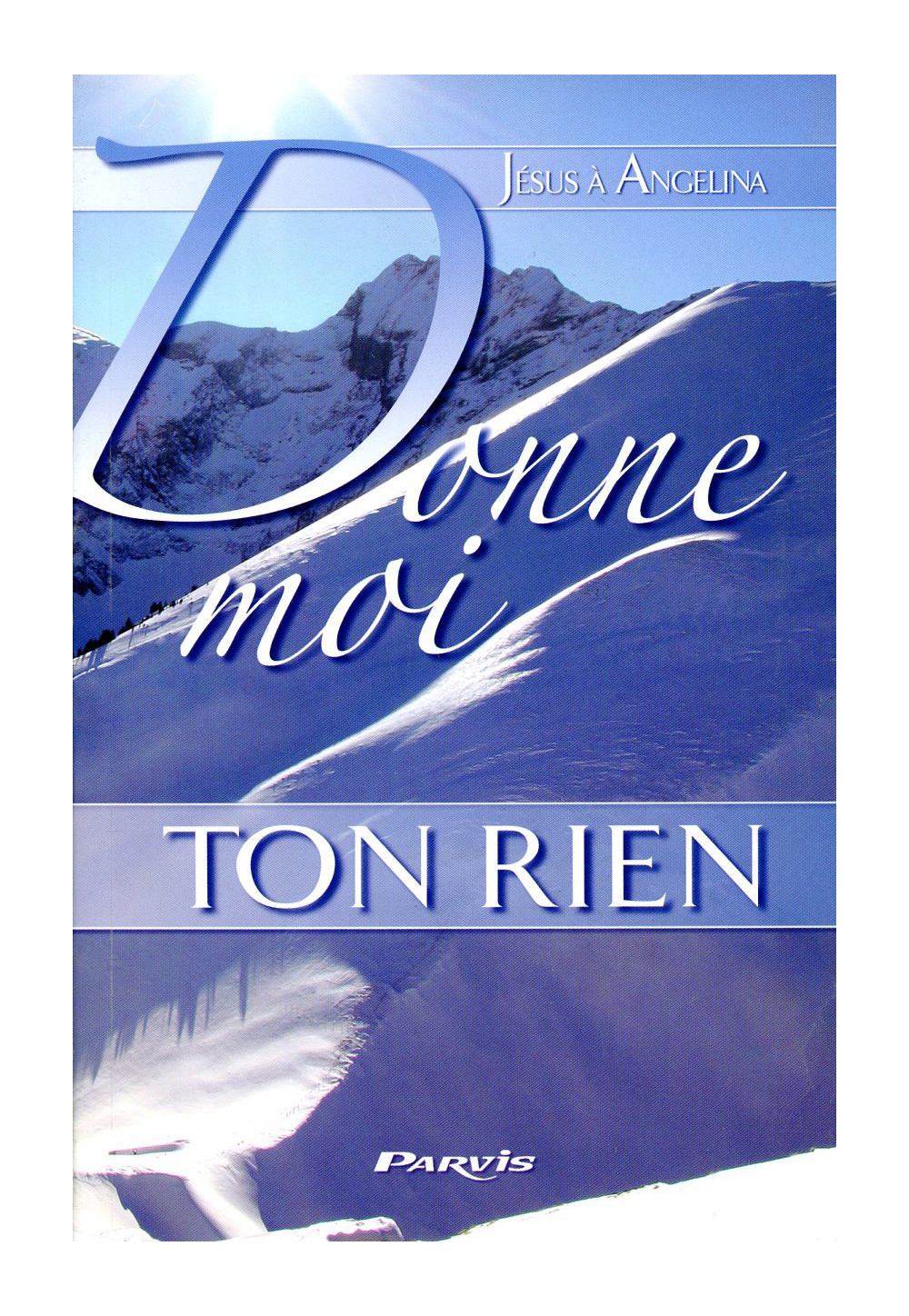 DONNE MOI TON RIEN - Tome 1 JESUS A ANGELINA