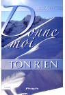 DONNE MOI TON RIEN - Tome 1 JESUS A ANGELINA