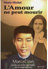 AMOUR NE PEUT MOURIR (L') MARCEL VAN : Sa vie, écrits spirituels, sa correspondance