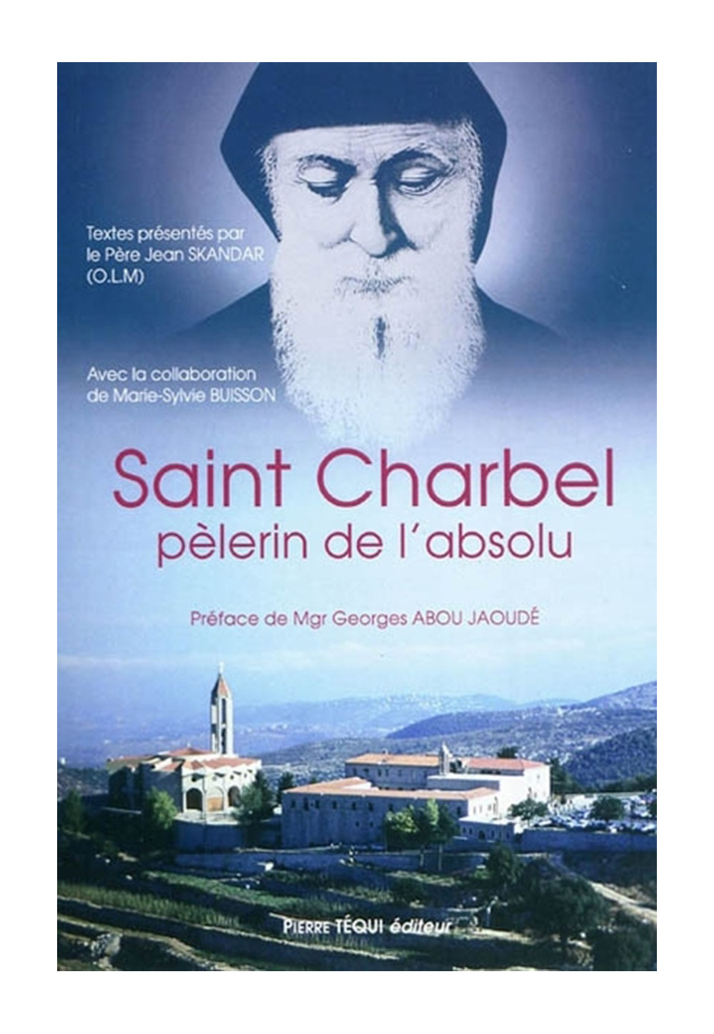 SAINT CHARBEL PÉLERIN DE L'ABSOLU