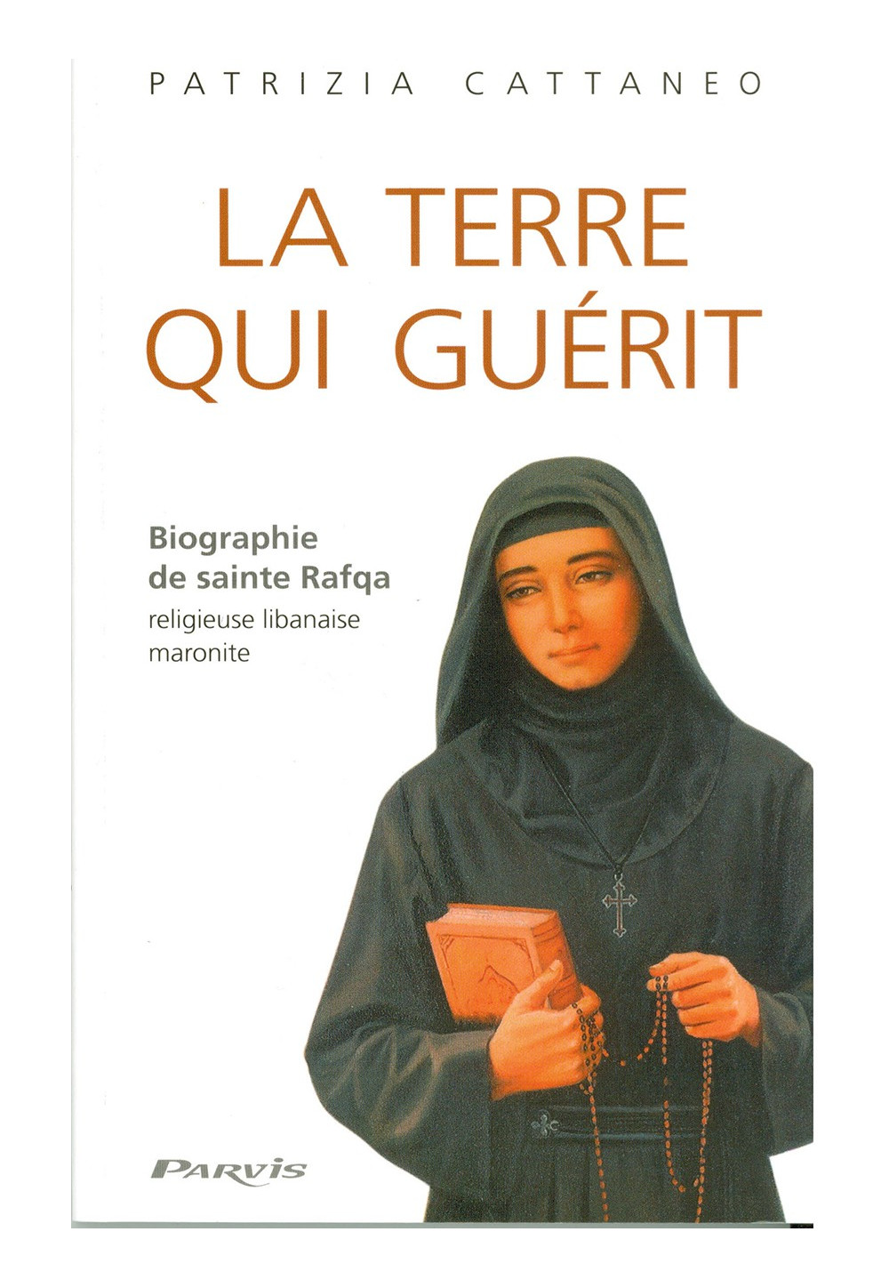 TERRE QUI GUÉRIT (LA) - Biographie de sainte Rafqa