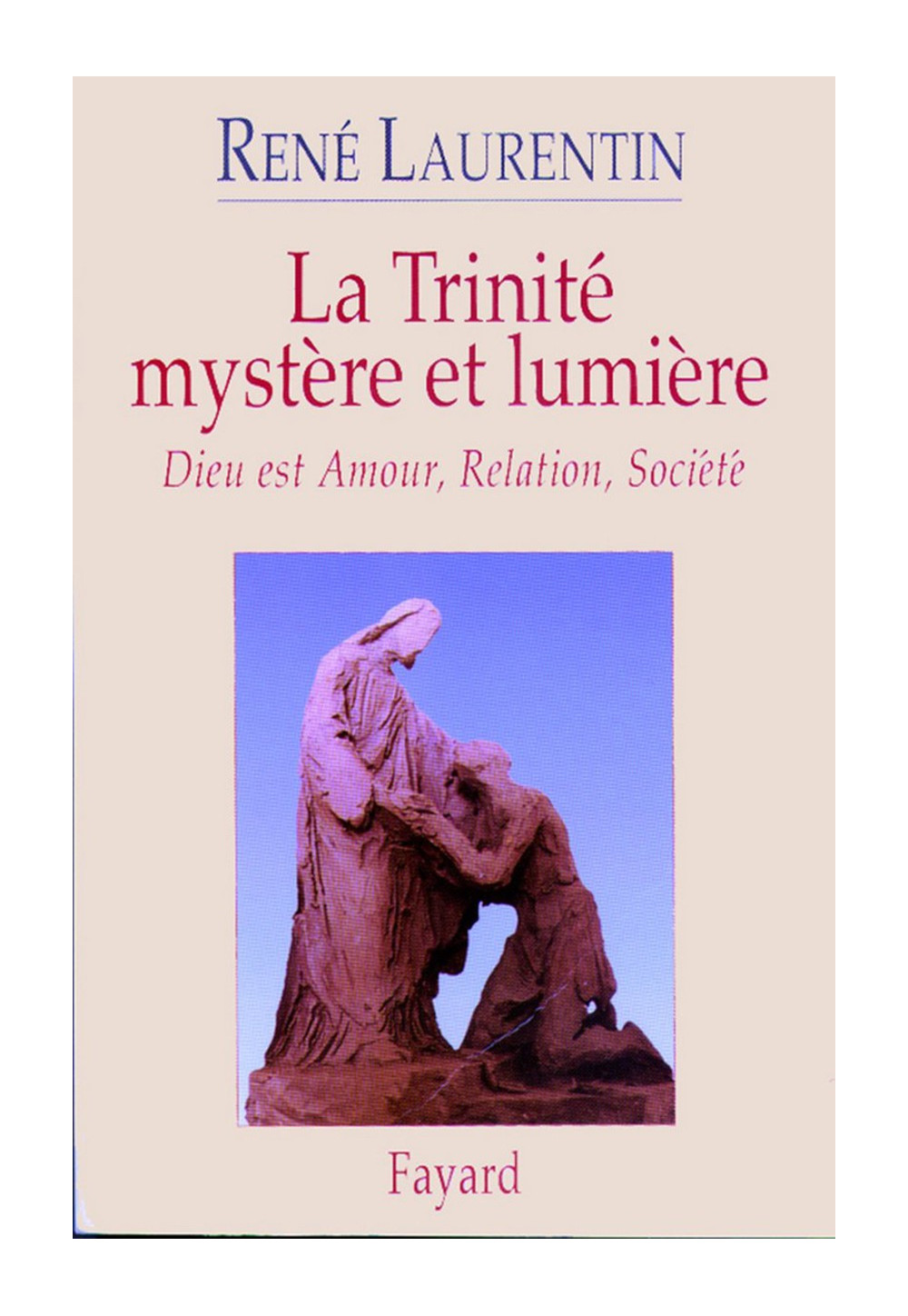 TRINITE MYSTERE ET LUMIERE (LA) Dieu est Amour, Relation, Société