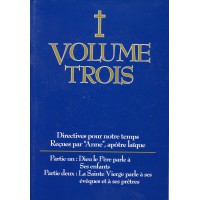 DIRECTIVES POUR NOTRE TEMPS RECUES PAR ANNE - Volume 3