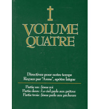 DIRECTIVES POUR NOTRE TEMPS RECUES PAR ANNE - Volume 4