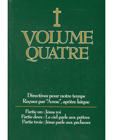 DIRECTIVES POUR NOTRE TEMPS RECUES PAR ANNE - Volume 4