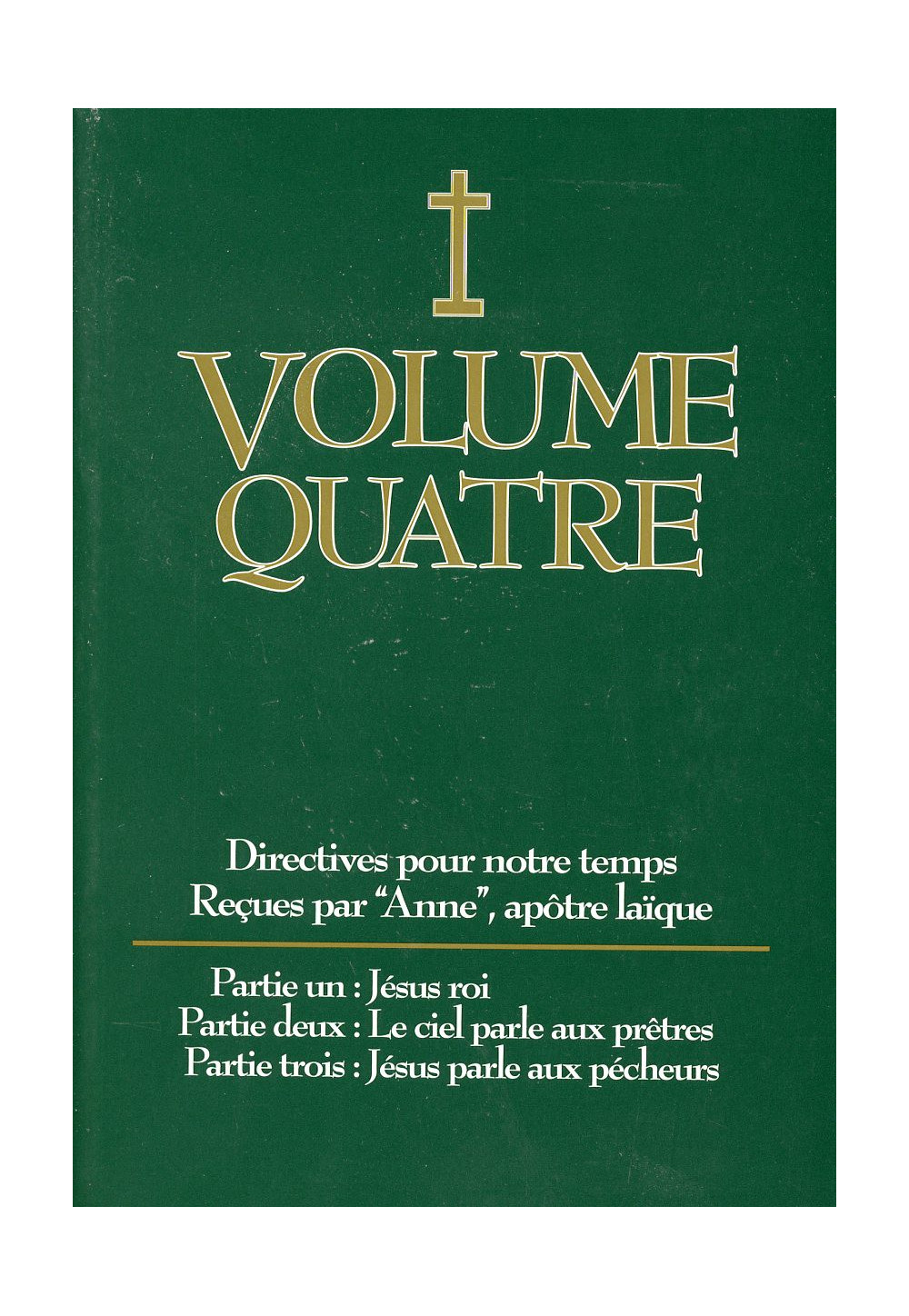 DIRECTIVES POUR NOTRE TEMPS RECUES PAR ANNE - Volume 4