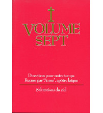 DIRECTIVES POUR NOTRE TEMPS RECUES PAR ANNE - Volume 7