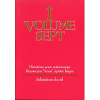 DIRECTIVES POUR NOTRE TEMPS RECUES PAR ANNE - Volume 7