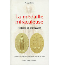 MEDAILLE MIRACULEUSE (LA) Histoire et spiritualité