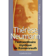 THERESE NEUMANN l'extraordinaire mystique de Konnersreuth