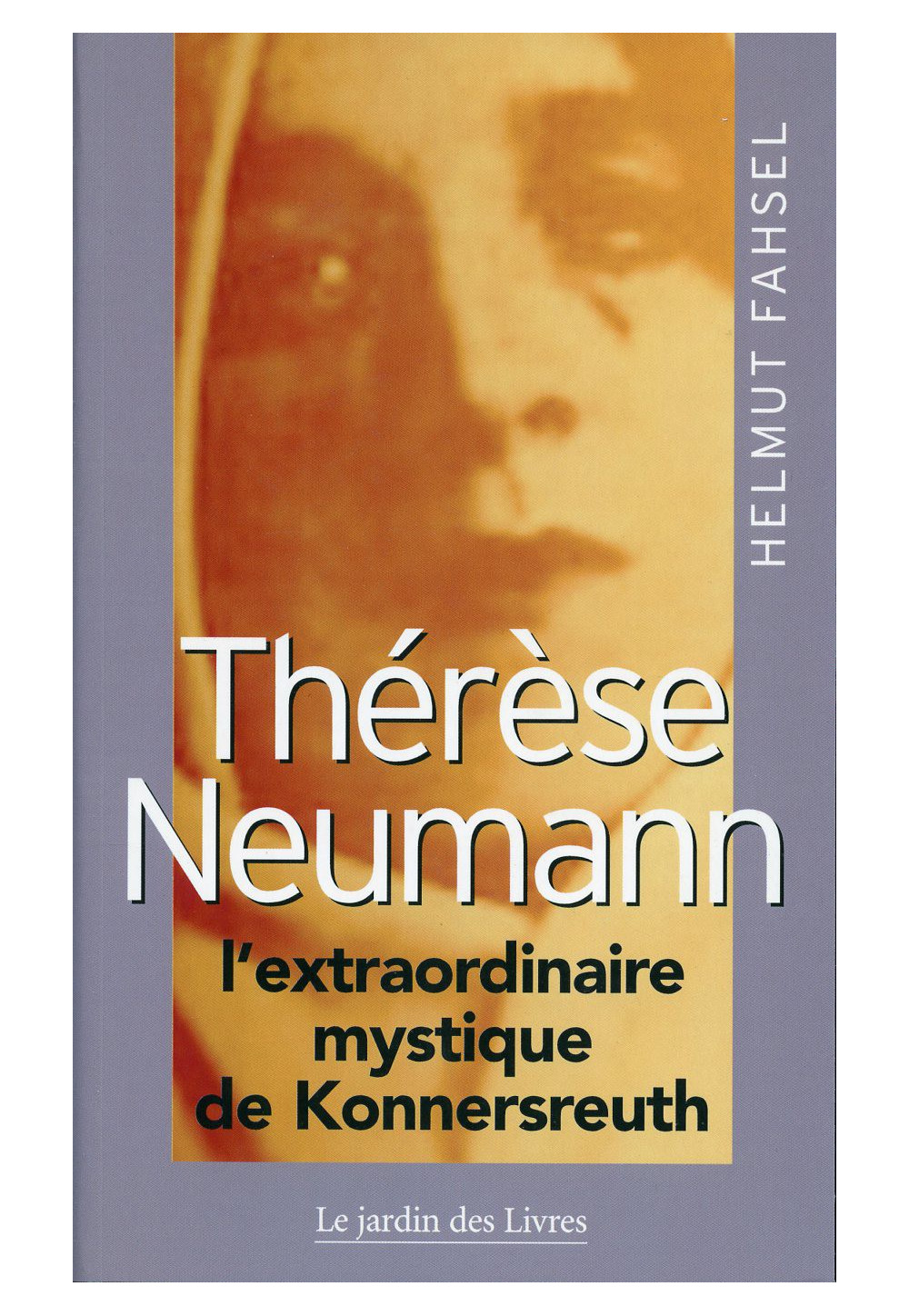 THERESE NEUMANN l'extraordinaire mystique de Konnersreuth