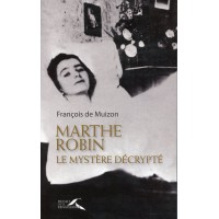 MARTHE ROBIN le mystère décrypté