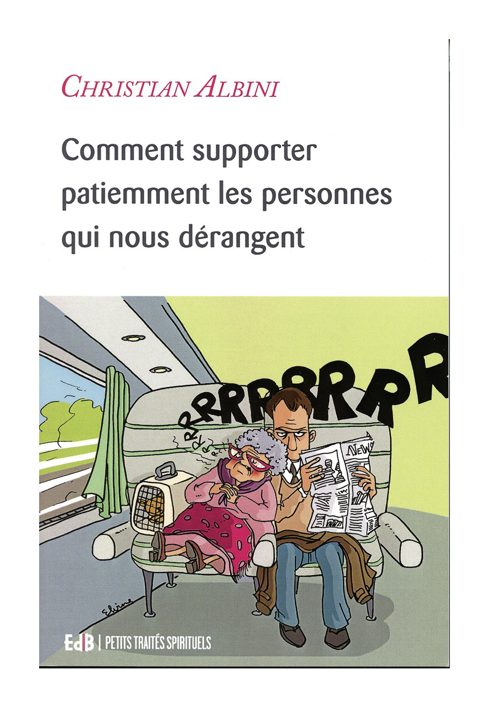 COMMENT SUPPORTER PATIEMMENT LES PERSONNES QUI NOUS DÉRANGENT