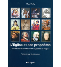 ÉGLISE ET SES PROPHÈTES (L’) Essai sur le Merveilleux et la Vigilance de l’Eglise