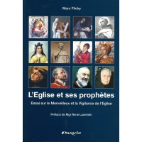 ÉGLISE ET SES PROPHÈTES (L’) Essai sur le Merveilleux et la Vigilance de l’Eglise