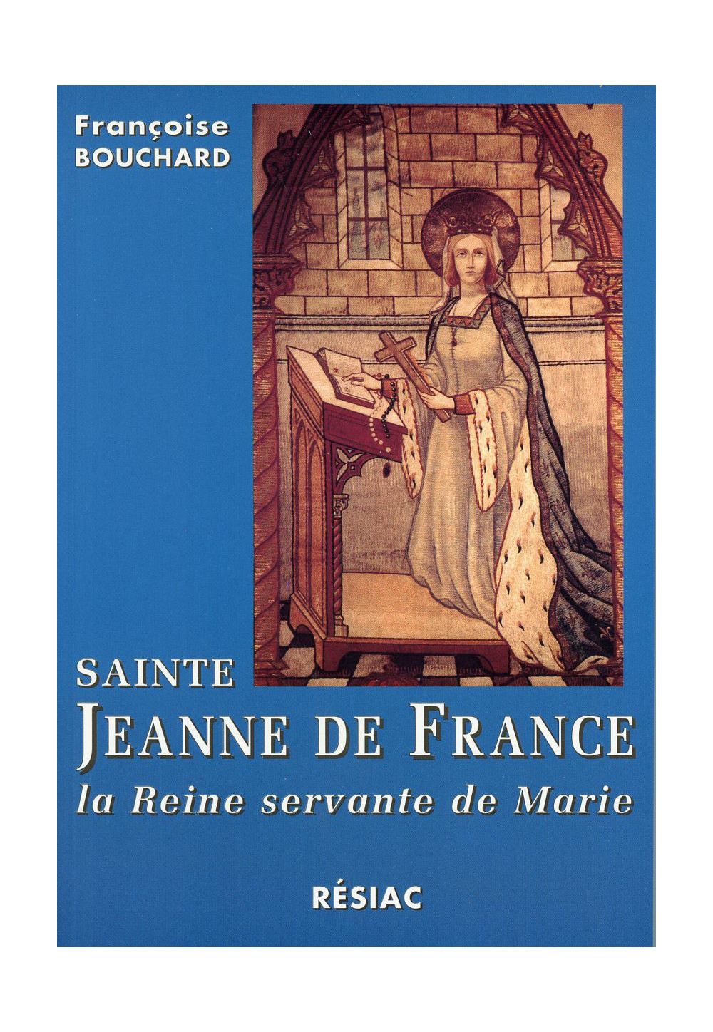 STE JEANNE DE FRANCE LA REINE SERVANTE DE MARIE