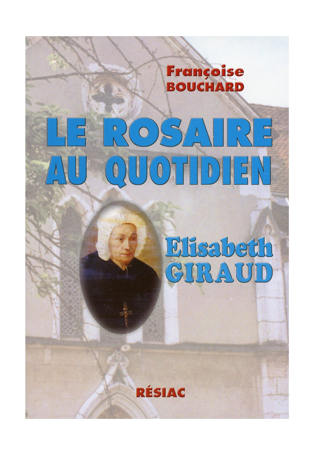 ROSAIRE AU QUOTIDIEN (LE) ELISABETH GIRAUD