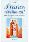 FRANCE RÉVEILLE-TOI ! Mets-toi à genoux, car je t’aime !