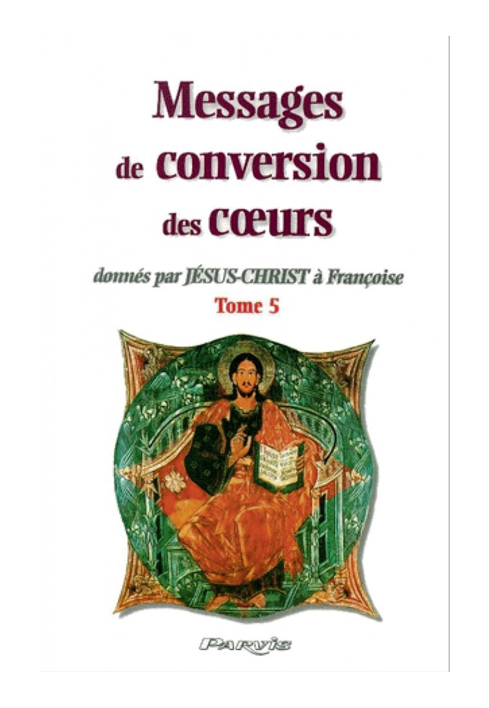 MESSAGES DE CONVERSION DES COEURS - Tome 5