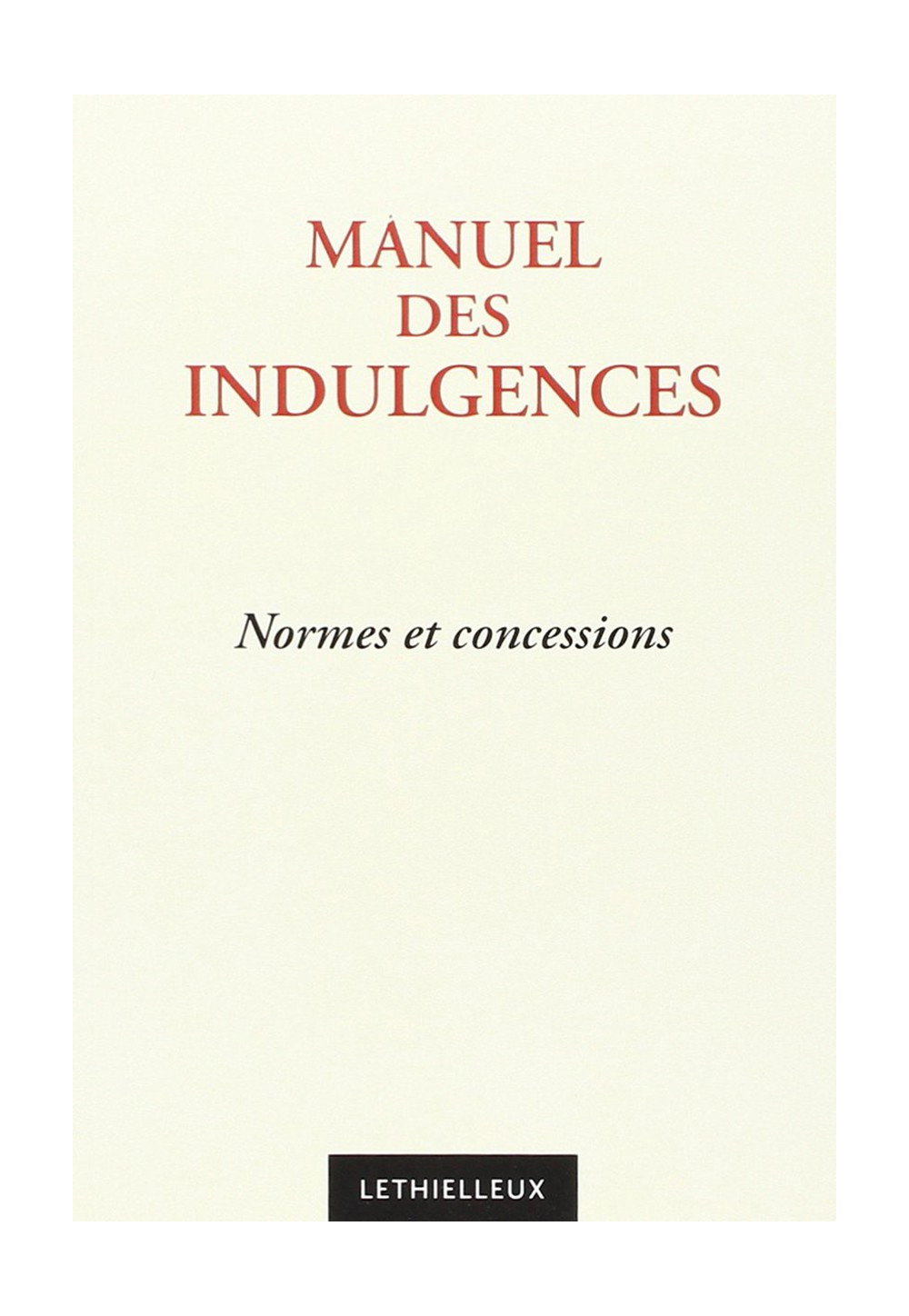 MANUEL DES INDULGENCES Normes et concessions