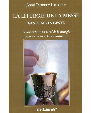 LITURGIE DE LA MESSE GESTE APRÈS GESTE (LA)