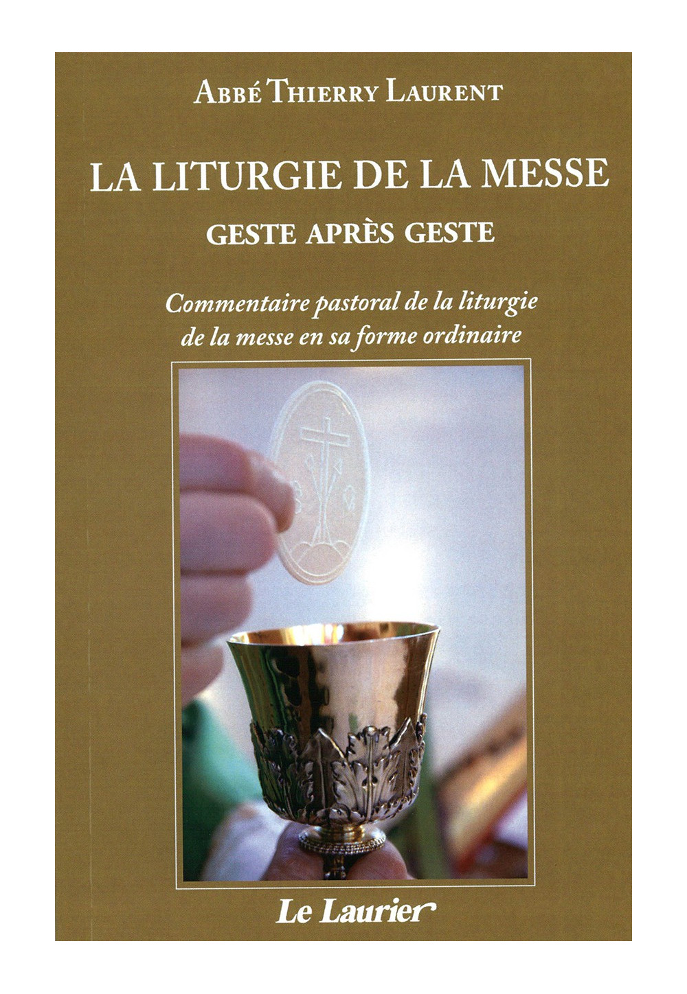 LITURGIE DE LA MESSE GESTE APRÈS GESTE (LA)