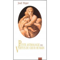 PETITE ANTHOLOGIE DES VERTUS DU COEUR HUMAIN