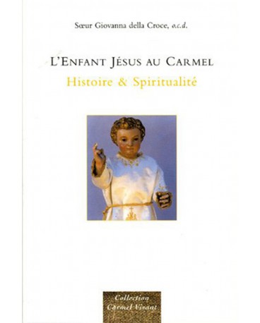 ENFANT JESUS AU CARMEL (L') - Histoire et spiritualité