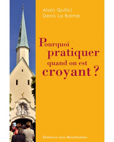 POURQUOI PRATIQUER QUAND ON EST CROYANT ?