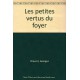 PETITES VERTUS DU FOYER (LES)