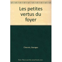 PETITES VERTUS DU FOYER (LES)