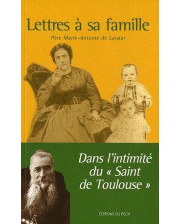 LETTRES A SA FAMILLE dans l'intimité du Saint de Toulouse