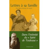 LETTRES A SA FAMILLE dans l'intimité du Saint de Toulouse