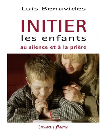 INITIER LES ENFANTS AU SILENCE ET A LA PRIERE