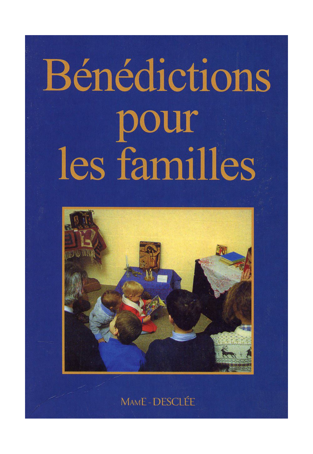 BÉNÉDICTIONS POUR LES FAMILLES